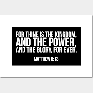 For thine is the kingdom the power and the glory forever. Posters and Art